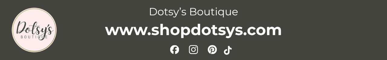 Banner for Dotsy's Boutique featuring logo on left and site URL www.shopdotsys.com with social icons below (Facebook, Instagram, Pinterest, TikTok)